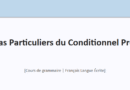 📘 Le Conditionnel Présent : Cas Particuliers à Connaître + Exercices